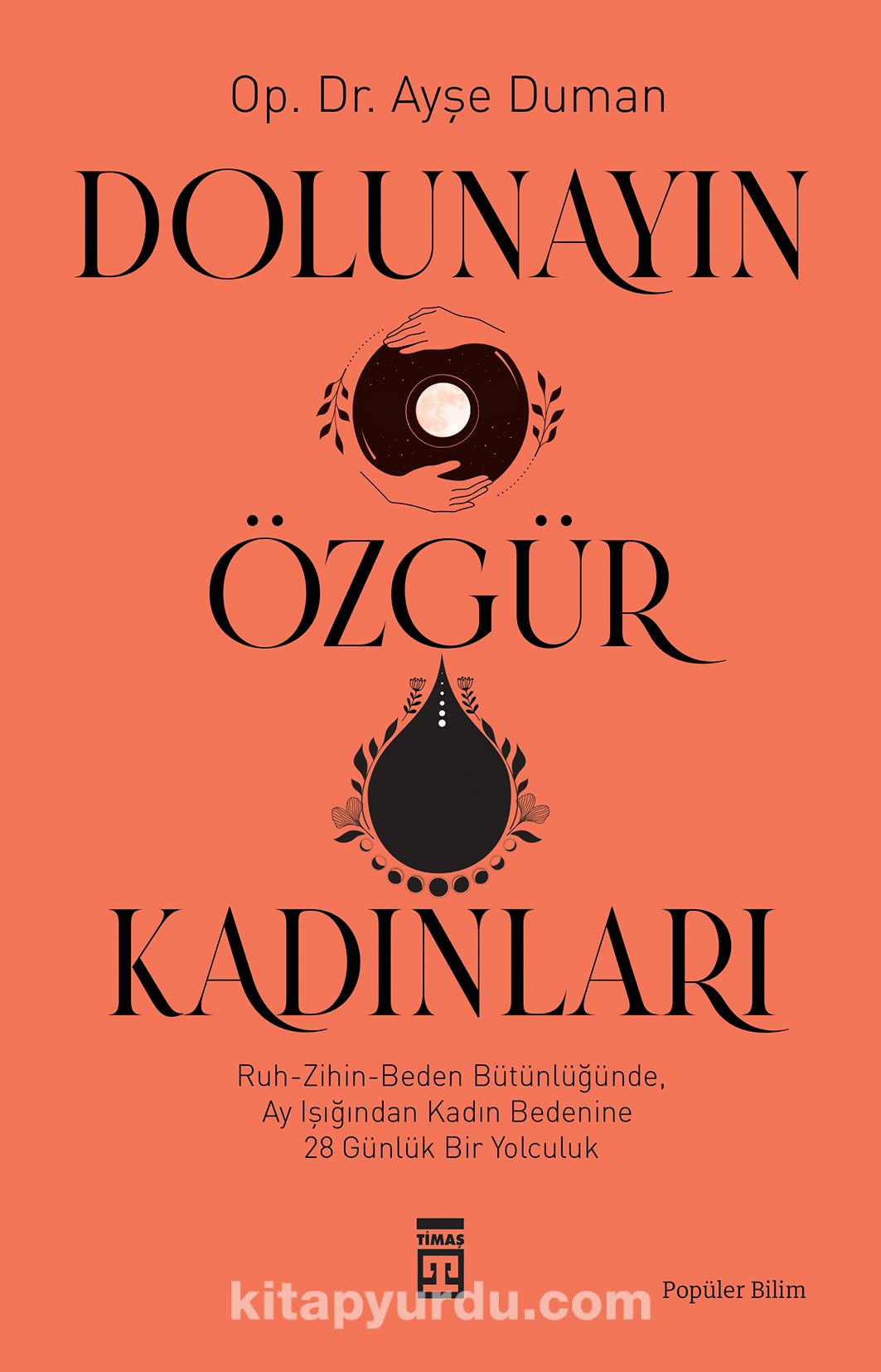 Dolunayın Özgür Kadınları & Ruh-Zihin-Beden Bütünlüğünde Ay Işığından Kadına 28 Günlük Bir Yolculuk