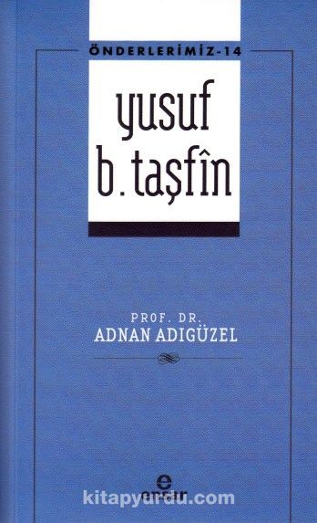 Yusuf b. Taşfin / Önderlerimiz 14