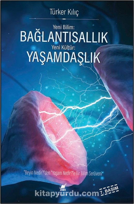 Bağlantısallık, Yaşamdaşlık & "Beyin Nedir?"den, "Yaşam Nedir?"e Bir Bilim Serüveni