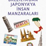 Brezilya'dan Japonya'ya İnsan Manzaraları