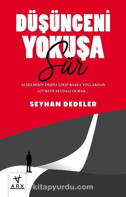 Düşünceni  Yokuşa Sür!