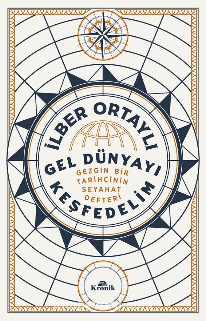 Gel Dünyayı Keşfedelim & Gezgin Bir Tarihçinin Seyahat Defteri