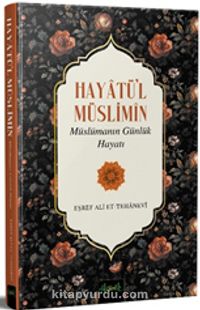 Hayatü’l Müslimîn & Müslümanın Günlük Hayatı