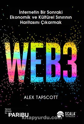 WEB3 & İnternetin Bir Sonraki Ekonomik ve Kültürel Sınırının Haritasını Çıkarmak