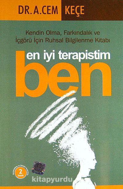 En İyi Terapistim Ben & Kendin Olma, Farkındalık ve İçgörü İçin Ruhsal Bilgilenme Kitabı