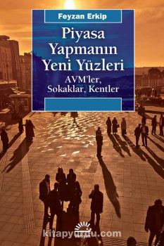 Piyasa Yapmanın Yeni Yüzleri & AVM’ler, Sokaklar, Kentler