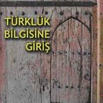 Türklük Bilgisine Giriş